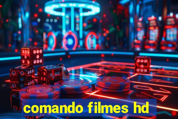 comando filmes hd